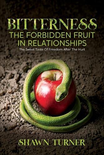 Bitterness - The Forbidden Fruit In Relationships