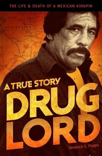 Drug Lord, The Life and Death of a Mexican Kingpin