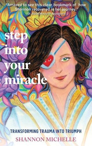 Step Into Your Miracle: Transforming Trauma into Triumph