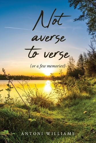 Not Averse to Verse: (or a few memories!)