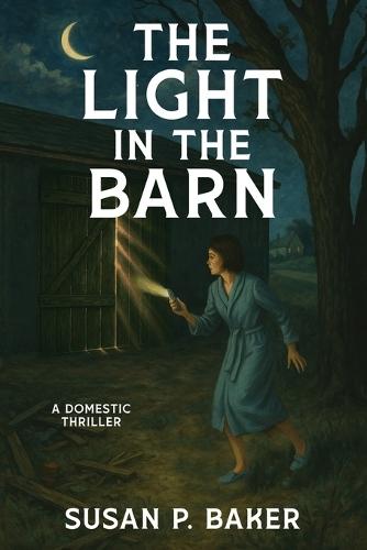 The Light in the Barn: A Domestic Thriller