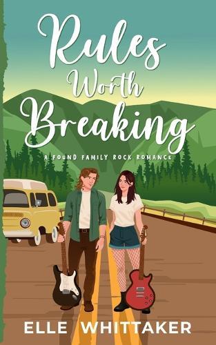 Rules Worth Breaking: A Found Family Rock Romance