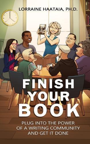Finish Your Book: Plug Into the Power of a Writing Community and Get It Done