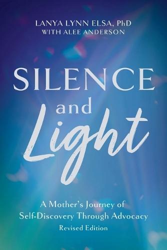 Silence and Light: A Mother's Journey of Self-Discovery Through Advocacy