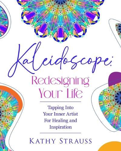 Kaleidoscope: Redesigning Your Life