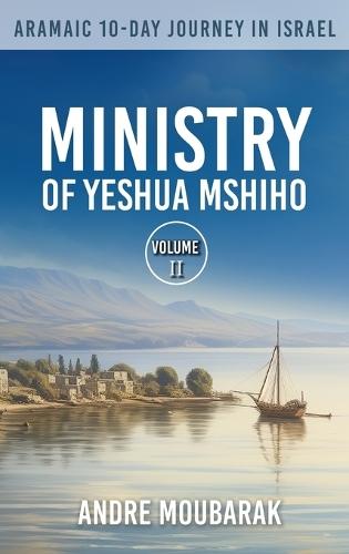 Aramaic 10-Day Journey In Israel: Ministry of Yeshua Mshiho
