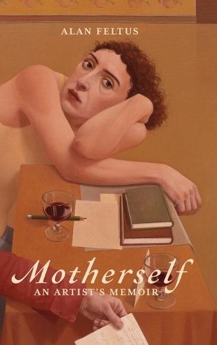 Motherself: an Artist's Memoir
