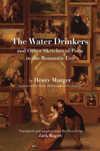The Water Drinkers: And Other Sketches of Paris in the Romantic Era