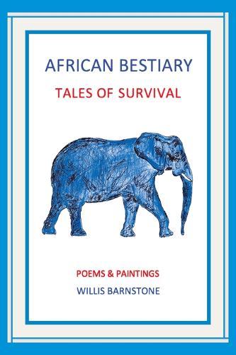 African Bestiary: Tales of Survival: Poems and Paintings