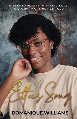 Etta's Song: A Beautiful Life, a Tragic Love, a Story That Must Be Told