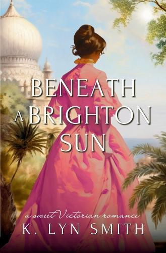 Beneath a Brighton Sun: A Sweet Victorian Romance
