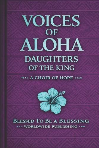 Voices of ALOHA; Daughters of the King VOL. 1: A Choir of Hope