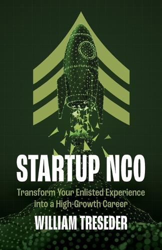 Startup NCO: Transform Your Enlisted Experience into a High-Growth Career