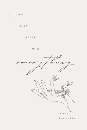 I Can Only Offer You Everything
