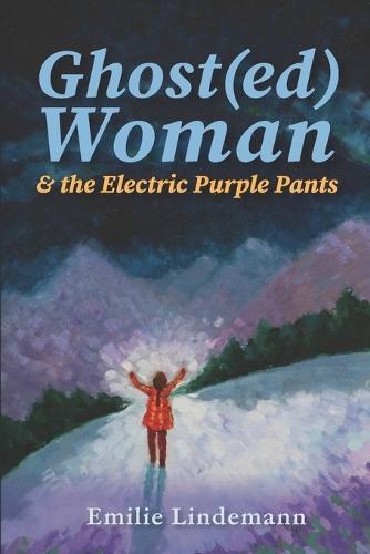 Ghost(ed) Woman & the Electric Purple Pants: Poems