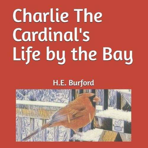 Charlie The Cardinal's Life by the Bay