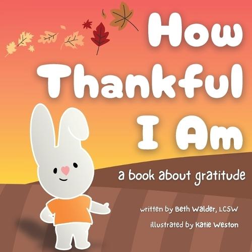 How Thankful I Am: a book about gratitude