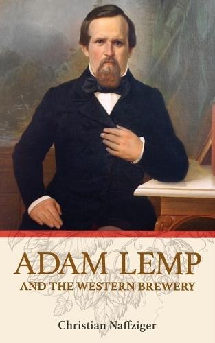Adam Lemp and the Western Brewery