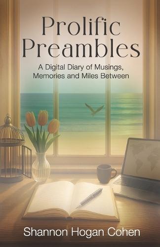 Prolific Preambles: A Digital Diary of Musings, Memories and Miles Between