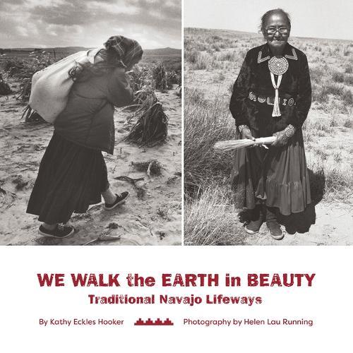 We Walk the Earth in Beauty: Traditional Navajo Lifeways