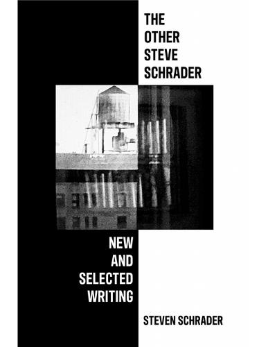 The Other Steve Schrader: New and Selected Writing