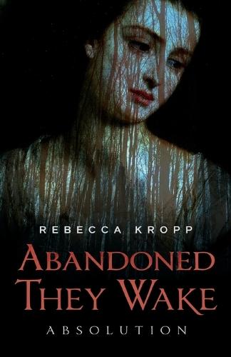 Abandoned They Wake: Absolution