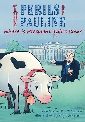 The Perils of Pauline: Where is President Taft's Cow?