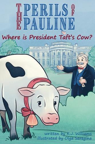 The Perils of Pauline: Where is President Taft's Cow?