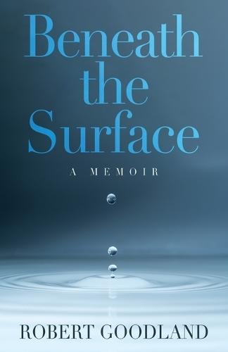 Beneath the Surface: A Memoir