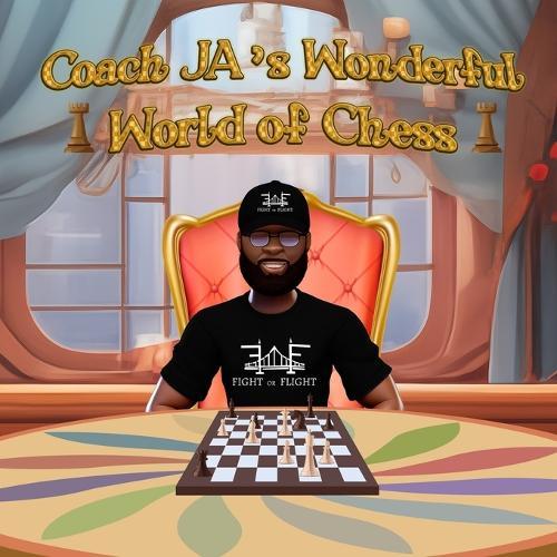 Coach JA's Wonderful World of Chess