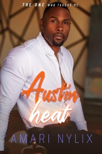 Austin Heat: The One...Who Taught Me