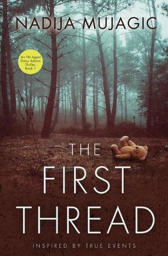 The First Thread: An FBI Agent Daisy Adams Thriller (Book 1)