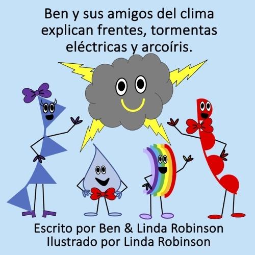 Ben y sus amigos del clima explican frentes, tormentas eléctricas y arcoíris.