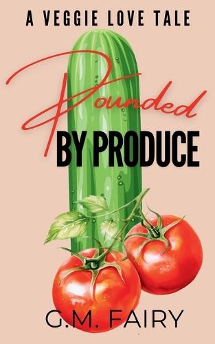 Pounded by Produce: A Veggie Love Tale