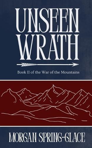 Unseen Wrath: Book 2 of the War of the Mountains
