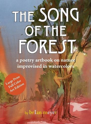 The Song of the Forest: a poetry artbook on nature improvised in watercolors
