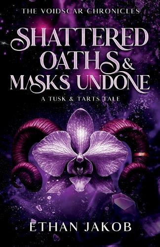 Shattered Oaths & Masks Undone: A Tusk & Tarts Tale