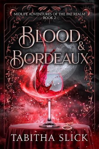 Blood & Bordeaux: Midlife Paranormal Women's Dark Fantasy Romance