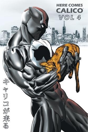 Here Comes CALICO: Ultimate Defender of Animals - Vol 4