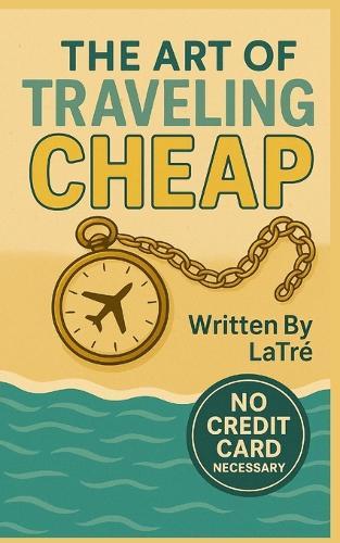 The Art of Traveling Cheap