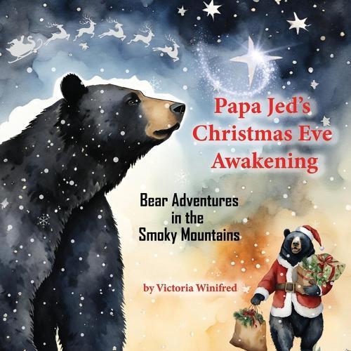Papa Jed's Christmas Eve Awakening: Bear Adventures in the Smoky Mountains