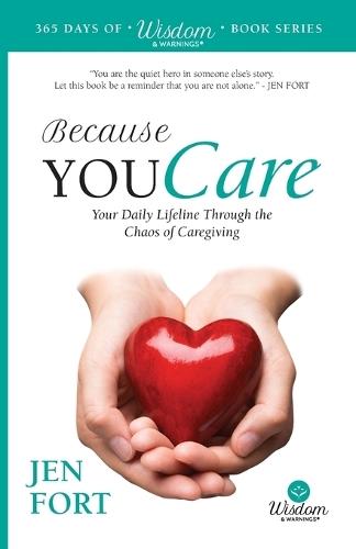 Because You Care: Your Daily Lifeline Through the Chaos of Caregiving
