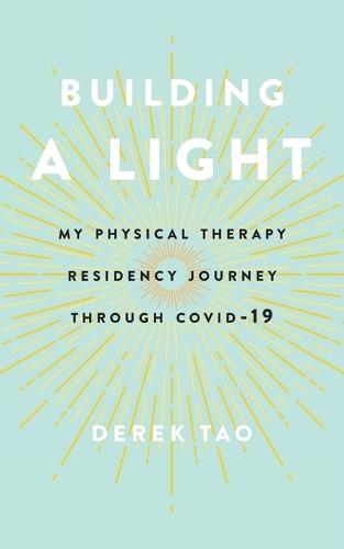 Building A Light: My Physical Therapy Residency Journey Through COVID-19