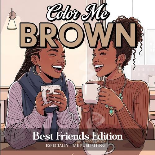 Color Me Brown: Best Friends Edition Coloring Book: Best Friends Edition