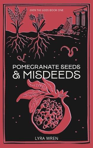 Pomegranate Seeds and Misdeeds