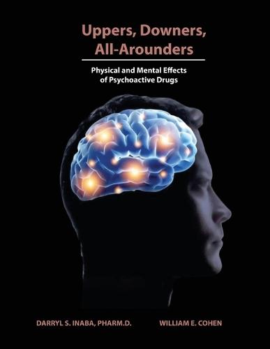 Uppers, Downers, All Arounders: Physical and Mental Effects of Psychoactive Drugs: Physical and Mental Effects of Physocoadictive drugs: Physical and Mental Effects: Efectos físicos y mentales de Las drogas psicoactivas