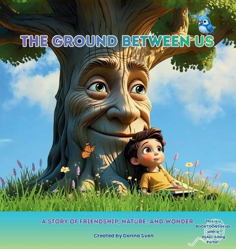 The Ground Between Us: A Story of Friendship, Nature, and Wonder