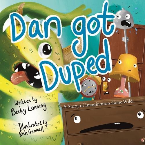 Dan Got Duped: A Story of Imagination Gone Wild