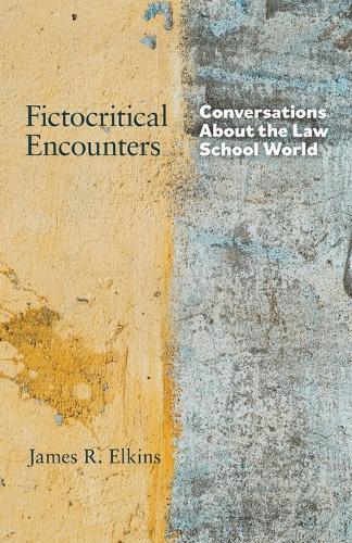 Fictocritical Encounters: Conversations About the Law School World