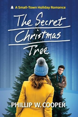 The Secret Christmas Tree: A Small-Town Holiday Romance